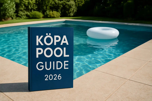 Köpa Pool Guide 2026: Tips För Rätt Val Och Installation