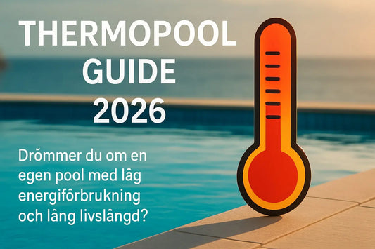 Thermopool Guide 2026: Allt Du Behöver Veta För Din Pool